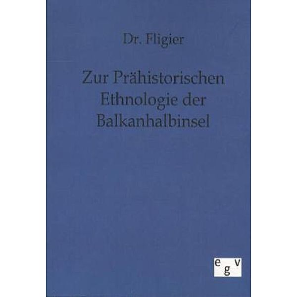 Zur prähistorischen Ethnologie der Balkanhalbinsel, Fligier