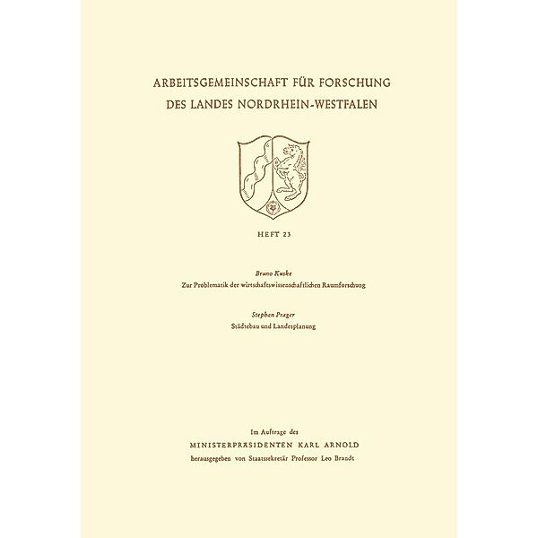 Zur Problematik der wirtschaftswissenschaftlichen Raumforschung / Städtebau und Landesplanung / Arbeitsgemeinschaft für Forschung des Landes Nordrhein-Westfalen Bd.23, Bruno Kuske