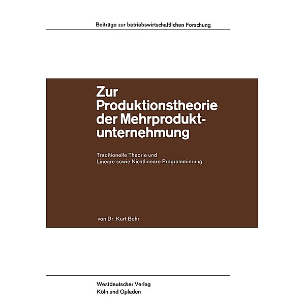 Zur Produktionstheorie der Mehrproduktunternehmung / Beiträge zur betriebswirtschaftlichen Forschung Bd.27, Kurt Bohr
