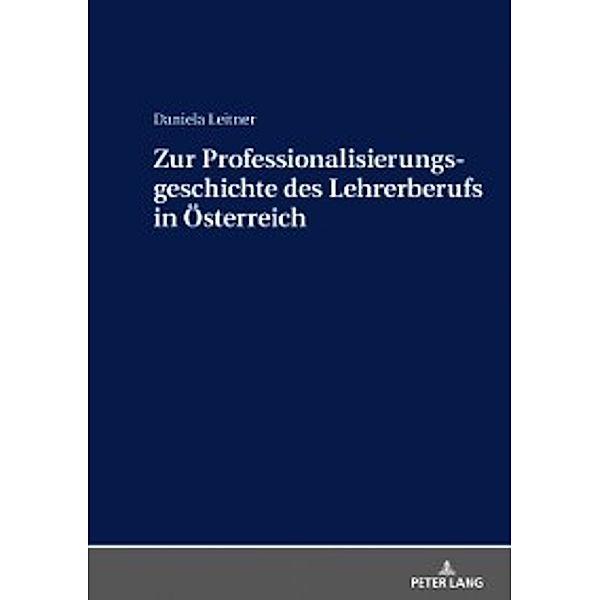 Zur Professionalisierungsgeschichte des Lehrerberufs in Oesterreich, Daniela Leitner