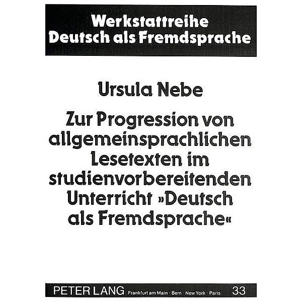 Zur Progression von allgemeinsprachlichen Lesetexten im studienvorbereitenden Unterricht Deutsch als Fremdsprache, Ursula Nebe-Rikabi