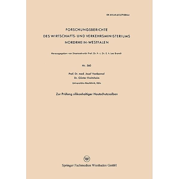Zur Prüfung silikonhaltiger Hautschutzsalben / Forschungsberichte des Wirtschafts- und Verkehrsministeriums Nordrhein-Westfalen Bd.560, Josef Vonkennel