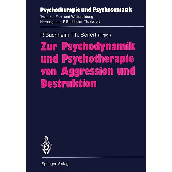 Zur Psychodynamik und Psychotherapie von Aggression und Destruktion / Psychotherapie und Psychosomatik