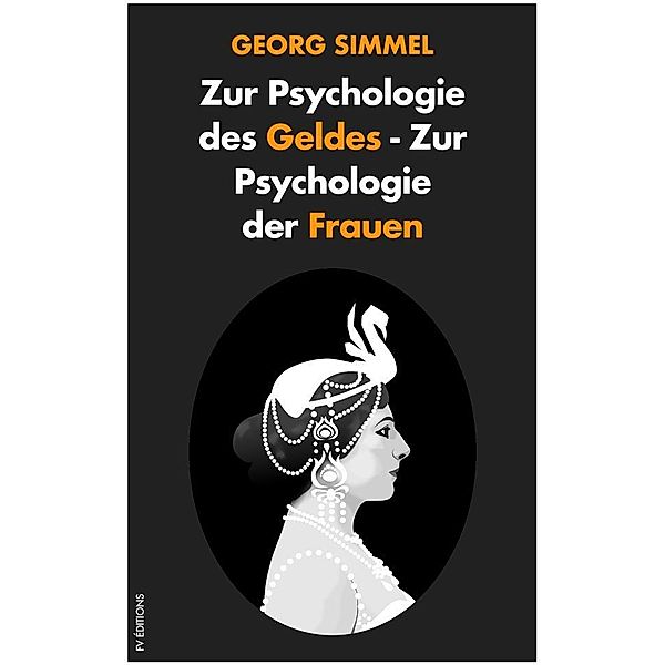 Zur Psychologie des Geldes - Zur Psychologie der Frauen, Georg Simmel