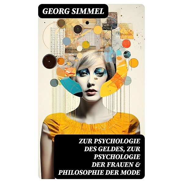 Zur Psychologie des Geldes, Zur Psychologie der Frauen & Philosophie der Mode, Georg Simmel