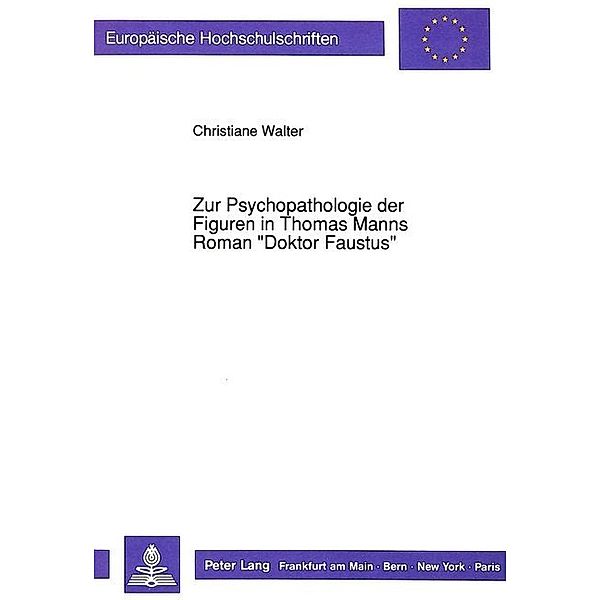 Zur Psychopathologie der Figuren in Thomas Manns Roman Doktor Faustus, Christiane Walter