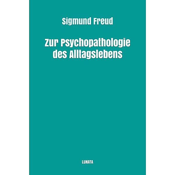 Zur Psychopathologie des Alltagslebens, Sigmund Freud