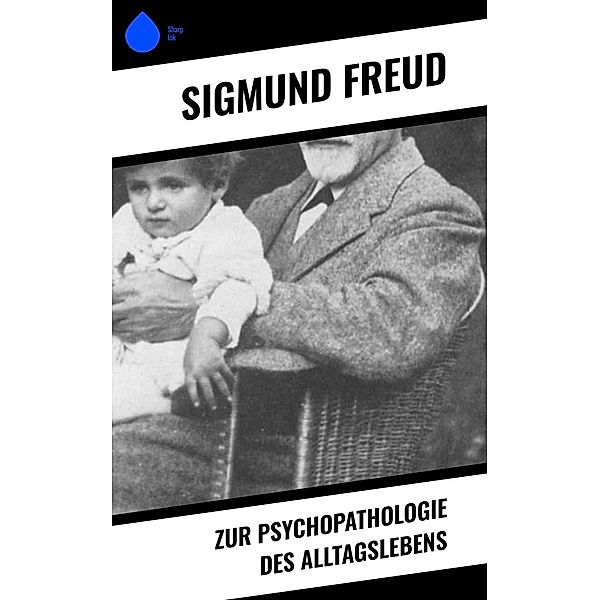 Zur Psychopathologie des Alltagslebens, Sigmund Freud