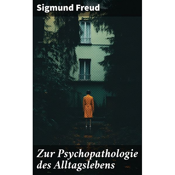 Zur Psychopathologie des Alltagslebens, Sigmund Freud