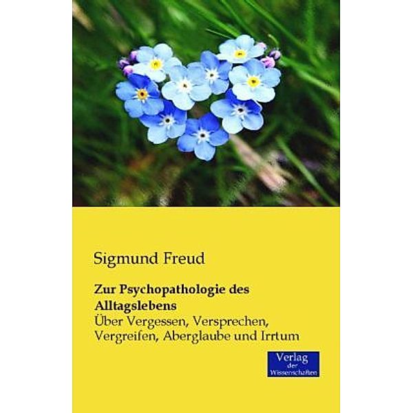 Zur Psychopathologie des Alltagslebens, Sigmund Freud