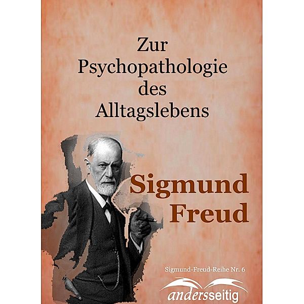 Zur Psychopathologie des Alltagslebens / Sigmund-Freud-Reihe, Sigmund Freud