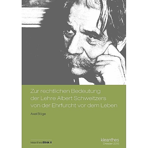 Zur rechtlichen Bedeutung der Lehre Albert Schweitzers von der Ehrfurcht vor dem Leben, Axel Böge