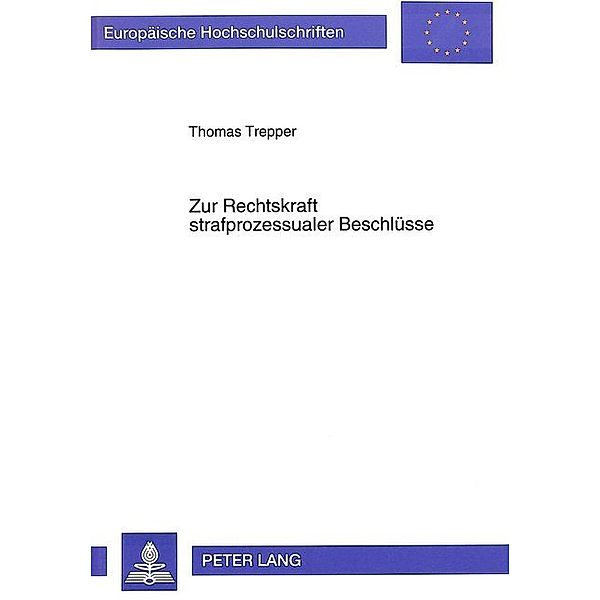 Zur Rechtskraft strafprozessualer Beschlüsse, Thomas Trepper