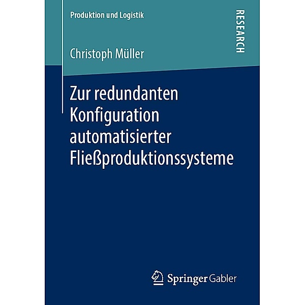 Zur redundanten Konfiguration automatisierter Fließproduktionssysteme / Produktion und Logistik, Christoph Müller