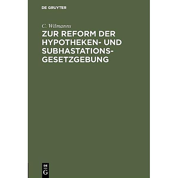 Zur Reform der Hypotheken- und Subhastations-Gesetzgebung, C. Wilmanns