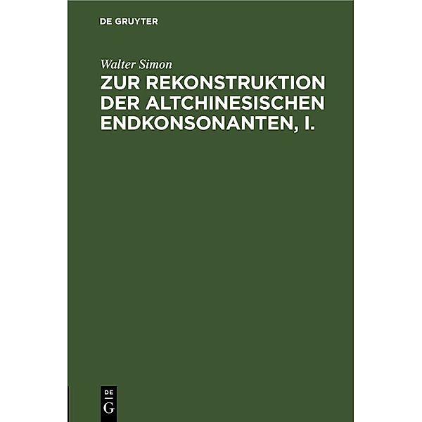 Zur Rekonstruktion der altchinesischen Endkonsonanten, I., Walter Simon