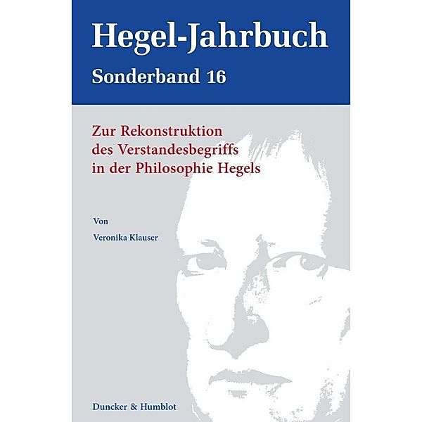 Zur Rekonstruktion des Verstandesbegriffs in der Philosophie Hegels., Veronika Klauser