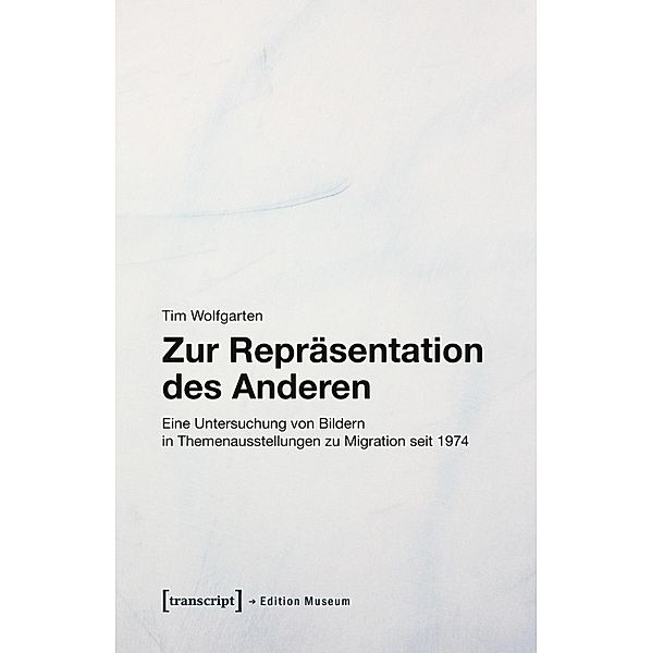 Zur Repräsentation des Anderen / Edition Museum Bd.35, Tim Wolfgarten