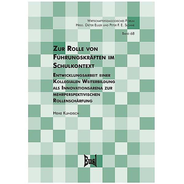 Zur Rolle von Führungskräften im Schulkontext / Wirtschaftspädagogisches Forum Bd.68, Heike Kundisch