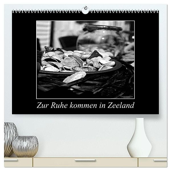 Zur Ruhe kommen in Zeeland (hochwertiger Premium Wandkalender 2025 DIN A2 quer), Kunstdruck in Hochglanz, Calvendo, Kruschi