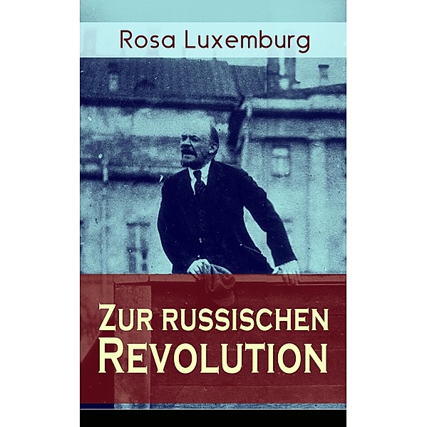 Zur russischen Revolution, Rosa Luxemburg