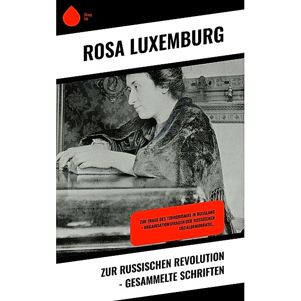Zur russischen Revolution - Gesammelte Schriften, Rosa Luxemburg