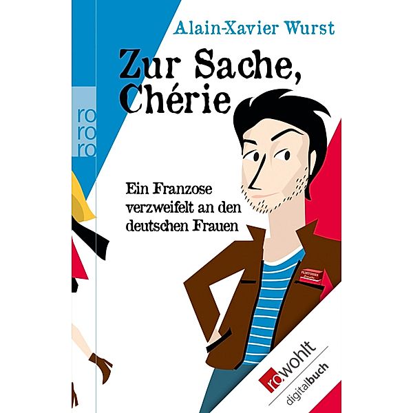 Zur Sache, Chérie / Sachbuch, Alain-Xavier Wurst