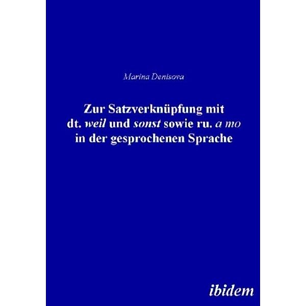 Zur Satzverknüpfung mit dt. 'weil' und 'sonst' sowie ru. 'a mo' in der gesprochenen Sprache, Marina Denisova