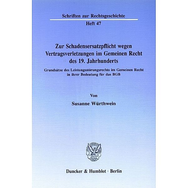 Zur Schadensersatzpflicht wegen Vertragsverletzungen im Gemeinen Recht des 19. Jahrhunderts., Susanne Würthwein