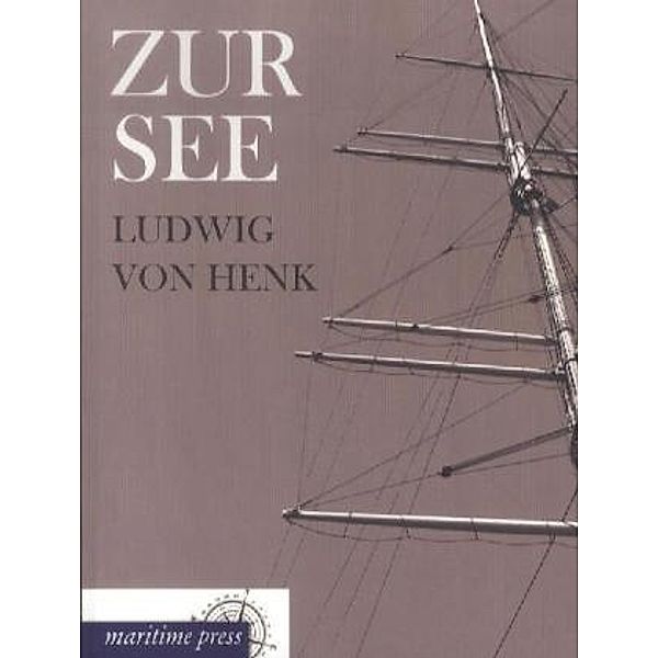 Zur See, Ludwig von Henk