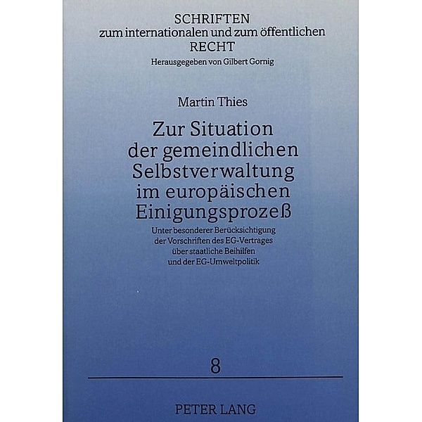 Zur Situation der gemeindlichen Selbstverwaltung im europäischen Einigungsprozeß, Martin Thies