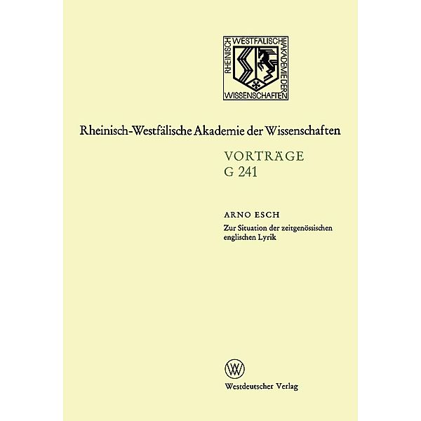 Zur Situation der zeitgenössischen englischen Lyrik / Rheinisch-Westfälische Akademie der Wissenschaften Bd.241, Arno Esch
