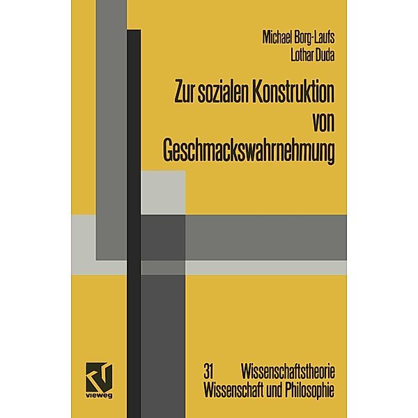 Zur sozialen Konstruktion von Geschmackswahrnehmung / Wissenschaftstheorie, Wissenschaft und Philosophie Bd.31, Michael Borg-Laufs