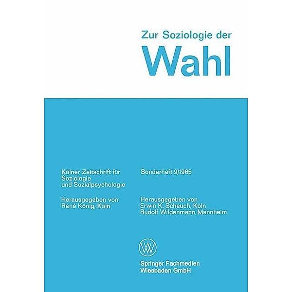 Zur Soziologie der Wahl / Kölner Zeitschrift für Soziologie und Sozialpsychologie Sonderhefte, Erwin K. Scheuch, Rudolf Wildenmann