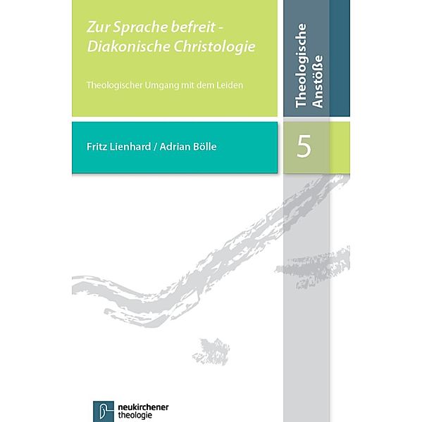 Zur Sprache befreit - Diakonische Christologie / Theologische Anstöße, Fritz Lienhard, Adrian Bölle