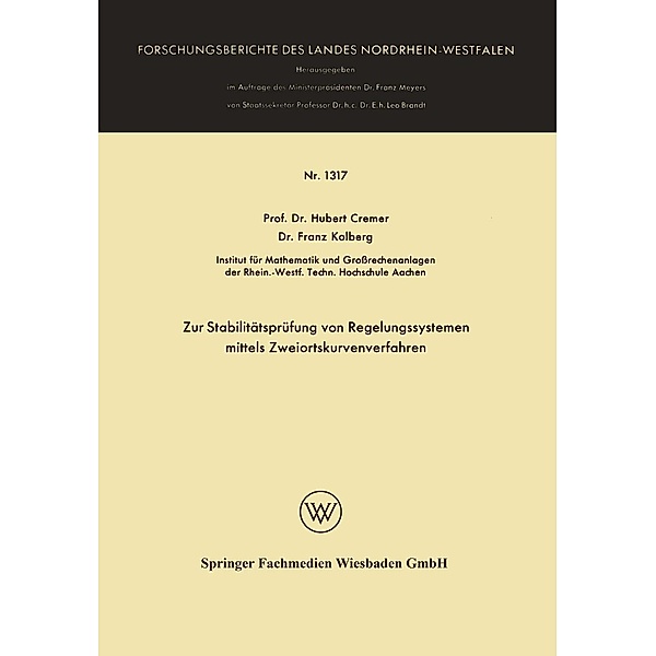 Zur Stabilitätsprüfung von Regelungssystemen mittels Zweiortskurvenverfahren / Forschungsberichte des Landes Nordrhein-Westfalen Bd.1317, Hubert Cremer, Franz Kolberg