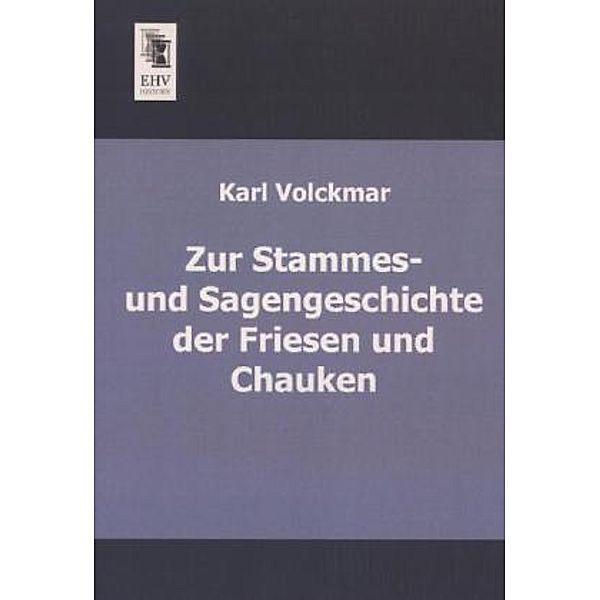 Zur Stammes- und Sagengeschichte der Friesen und Chauken, Karl Volckmar