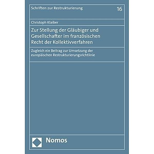 Zur Stellung der Gläubiger und Gesellschafter im französischen Recht der Kollektivverfahren, Christoph Klaiber