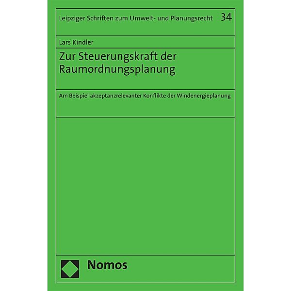 Zur Steuerungskraft der Raumordnungsplanung / Leipziger Schriften zum Umwelt- und Planungsrecht Bd.34, Lars Kindler