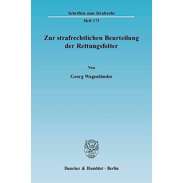 Zur strafrechtlichen Beurteilung der Rettungsfolter., Georg Wagenländer