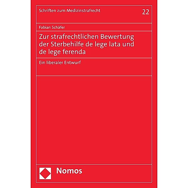 Zur strafrechtlichen Bewertung der Sterbehilfe de lege lata und de lege ferenda / Schriften zum Medizinstrafrecht Bd.22, Fabian Schäfer