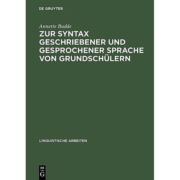 Zur Syntax geschriebener und gesprochener Sprache von Grundschülern / Linguistische Arbeiten Bd.48, Annette Budde