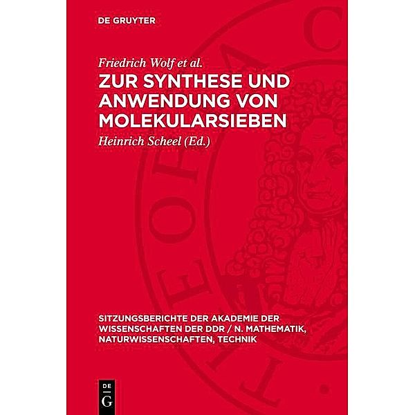 Zur Synthese und Anwendung von Molekularsieben / Sitzungsberichte der Akademie der Wissenschaften der DDR / N. Mathematik, Naturwissenschaften, Technik Bd.1981,16, Friedrich Wolf et al.