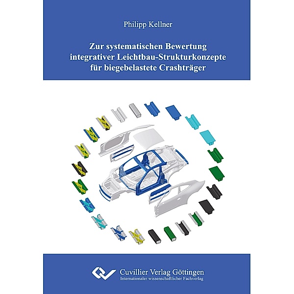 Zur systematischen Bewertung integrativer Leichtbau-Strukturkonzepte für biegebelastete Crashträger, Philipp Kellner