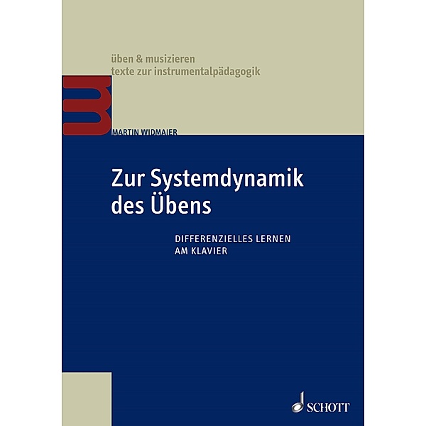 Zur Systemdynamik des Übens / üben & musizieren - texte zur instrumentalpädagogik, Martin Widmaier