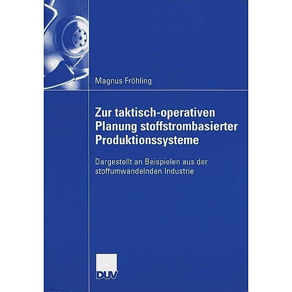Zur taktisch-operativen Planung stoffstrombasierter Produktionssysteme, Magnus Fröhling