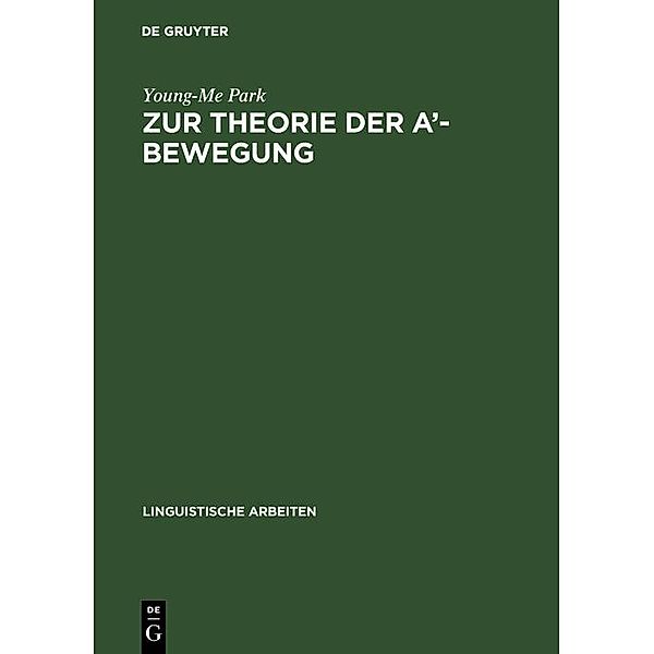 Zur Theorie der A'-Bewegung / Linguistische Arbeiten Bd.380, Young-Me Park