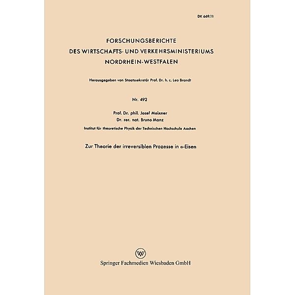 Zur Theorie der irreversiblen Prozesse in a-Eisen / Forschungsberichte des Wirtschafts- und Verkehrsministeriums Nordrhein-Westfalen Bd.492, Josef Meixner