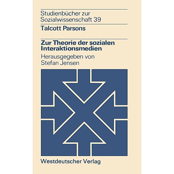 Zur Theorie der sozialen Interaktionsmedien / Studienbücher zur Sozialwissenschaft Bd.39
