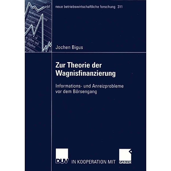 Zur Theorie der Wagnisfinanzierung / neue betriebswirtschaftliche forschung (nbf) Bd.311, Jochen Bigus